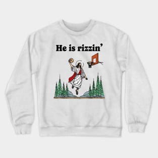 He Is Rizzin Funny Jesus Playing Basketball Humors He is Rizzen Jesus Crewneck Sweatshirt